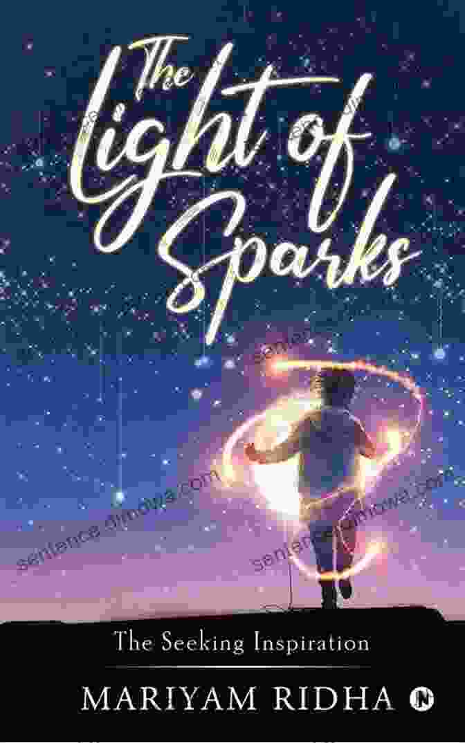 Book Cover Of 'The Light Of Sparks: The Seeking Inspiration' The Light Of Sparks : The Seeking Inspiration