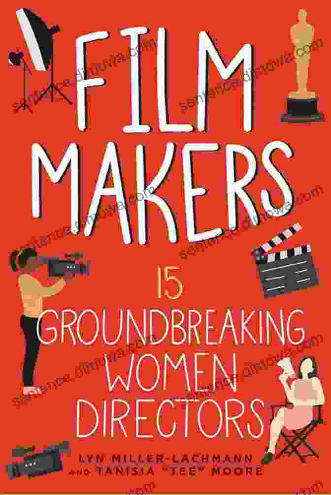 Film Makers 15 Groundbreaking Women Directors: Women Of Power Film Makers: 15 Groundbreaking Women Directors (Women Of Power 5)