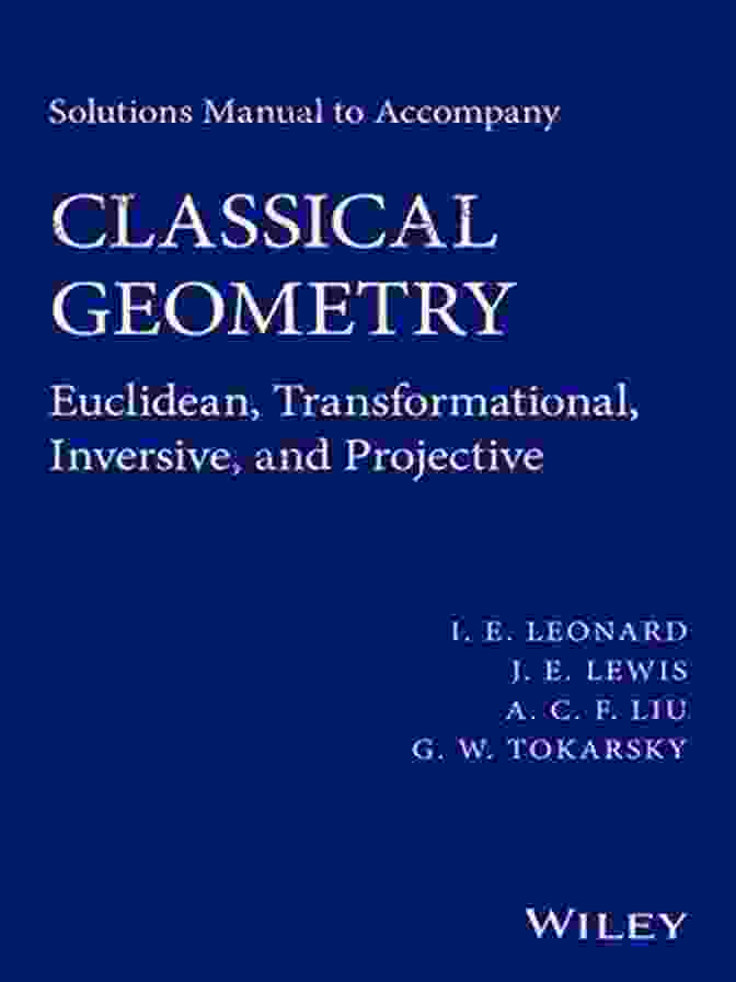 Solutions Manual To Accompany Classical Geometry Book Cover Solutions Manual To Accompany Classical Geometry: Euclidean Transformational Inversive And Projective