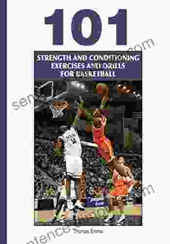 101 Strength And Conditioning Exercises And Drills For Basketball