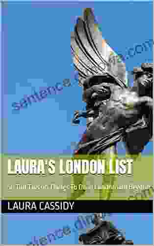 Laura S London List: 50 Top Tips On Things To Do In London And Beyond