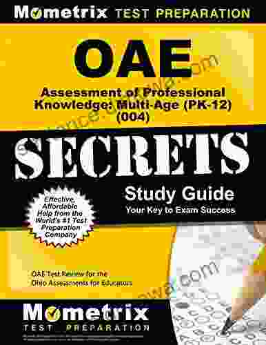 OAE Assessment Of Professional Knowledge: Multi Age (PK 12) (004) Secrets Study Guide: OAE Test Review For The Ohio Assessments For Educators