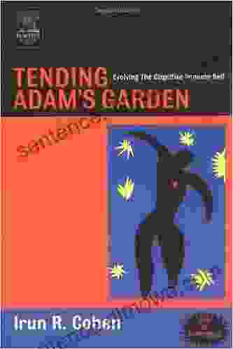 Tending Adam S Garden: Evolving The Cognitive Immune Self