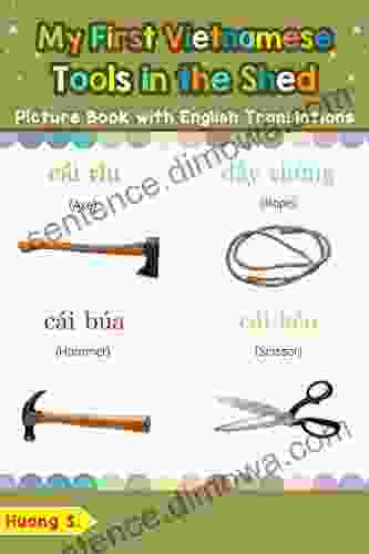 My First Vietnamese Tools In The Shed Picture With English Translations: Bilingual Early Learning Easy Teaching Vietnamese For Kids (Teach Learn Basic Vietnamese Words For Children 5)