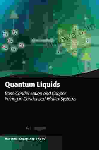 Quantum Liquids: Bose Condensation And Cooper Pairing In Condensed Matter Systems (Oxford Graduate Texts)