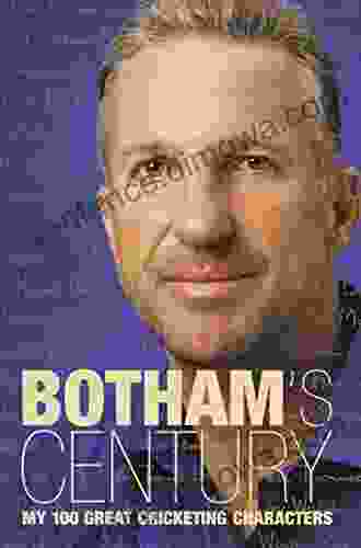 Botham S Century: My 100 Great Cricketing Characters