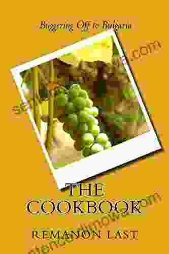 Buggering Off To Bulgaria The Cookbook