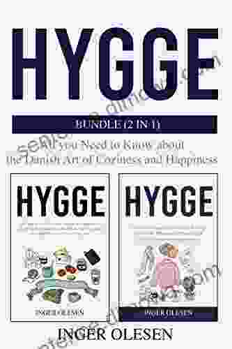 Hygge: Bundle (2 In 1) All You Need To Know About The Danish Art Of Coziness And Happiness