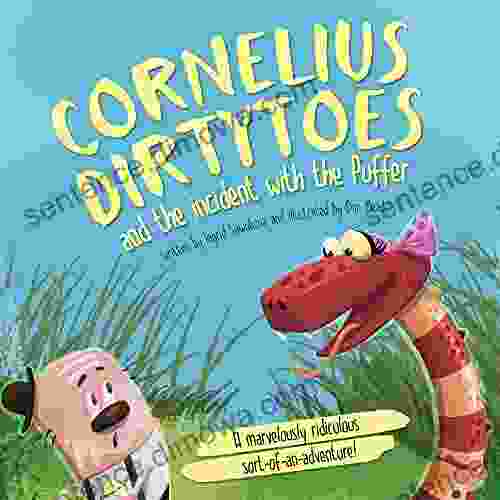 Cornelius Dirtytoes and the Incident with the Puffer: A marvelously ridiculous sort of an adventure