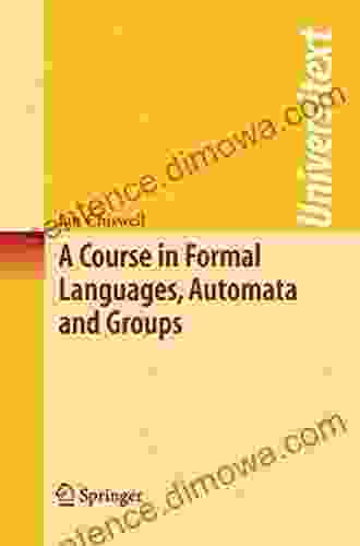 A Course in Formal Languages Automata and Groups (Universitext)