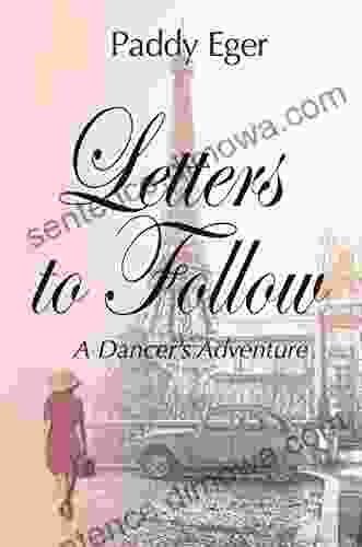 Letters To Follow: A Dancer S Adventure (The Ballet 3)