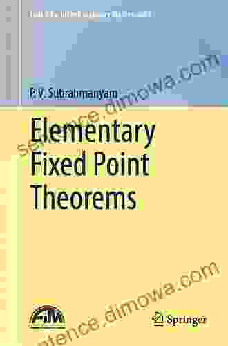 Elementary Fixed Point Theorems (Forum For Interdisciplinary Mathematics)