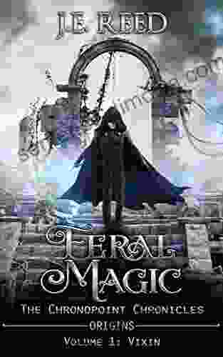 Feral Magic: A Novella Full Of Tragedy Vengeance And Love (The Chronopoint Chronicles)
