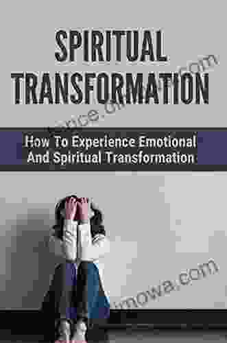 Spiritual Transformation: The Way To Have A Spiritual Awakening: Breakdown Emotional