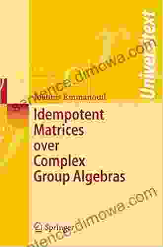 Idempotent Matrices over Complex Group Algebras (Universitext)