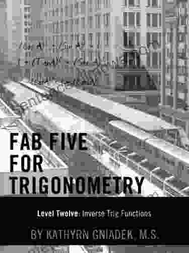 Fab Five For Trigonometry Level Twelve: Inverse Trig Functions