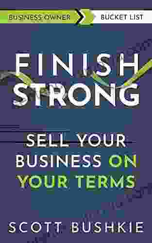 Finish Strong: Sell Your Business On Your Terms