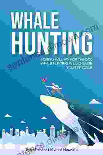 Whale Hunting: Fishing Will Pay For The Day Whale Hunting Will Change Your Zip Code