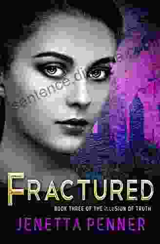 Fractured: Three Of The Illusion Of Truth