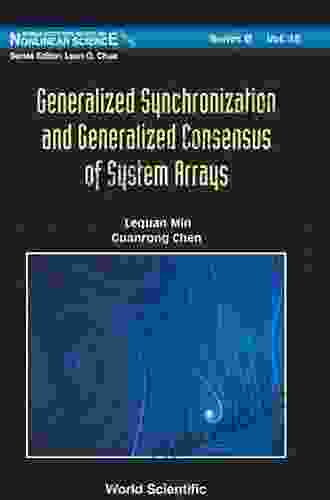 Generalized Synchronization And Generalized Consensus Of System Arrays (World Scientific On Nonlinear Science B 18)