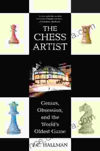 The Chess Artist: Genius Obsession And The World S Oldest Game