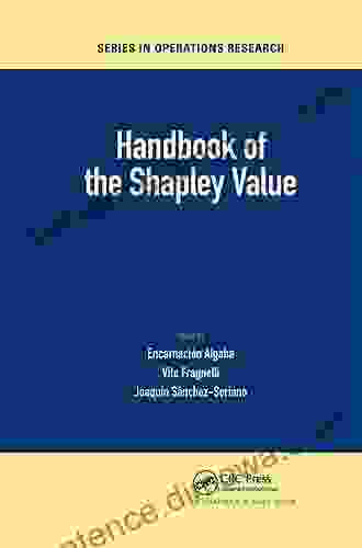 Handbook Of The Shapley Value (Chapman Hall/CRC In Operations Research)