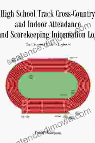 High School Track Cross Country And Indoor Attendance And Scorekeeping Information Log: Dual Seasonal Coach S Logbook