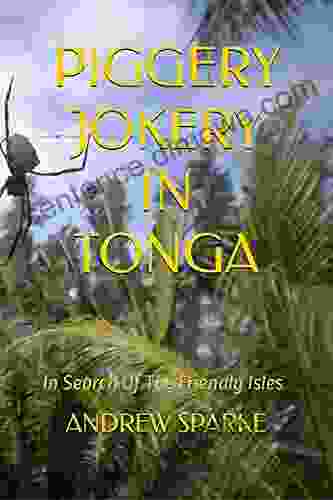 Piggery Jokery In Tonga: In Search Of The Friendly Isles (In Search Of 8)