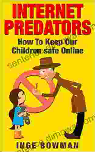 INTERNET PREDATORS How To Keep Our Children Safe Online (internet Predators Safe Children Predators Predators Online Predators)