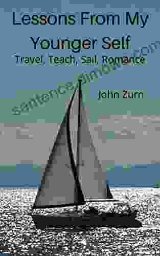 Lessons From My Younger Self: Travel Teach Sail Romance