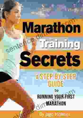 Marathon Training Secrets (A Step By Step Guide To Running Your First Marathon)