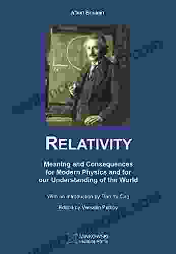 Relativity: Meaning and Consequences for Modern Physics and for our Understanding of the World