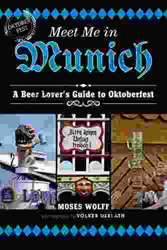 Meet Me In Munich: A Beer Lover S Guide To Oktoberfest