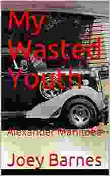 My Wasted Youth: Alexander Manitoba (Naughty Natalie 1)