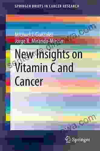 New Insights On Vitamin C And Cancer (SpringerBriefs In Cancer Research)