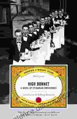 High Bonnet: A Novel Of Epicurean Adventures (Modern Library Food)