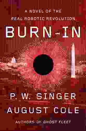 Burn In: A Novel Of The Real Robotic Revolution