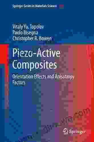 Piezo Active Composites: Orientation Effects And Anisotropy Factors (Springer In Materials Science 185)