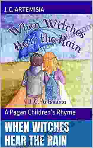 When Witches Hear The Rain: A Pagan Children S Rhyme