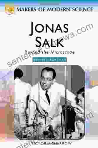 Jonas Salk: Beyond The Microscope (Makers Of Modern Science)