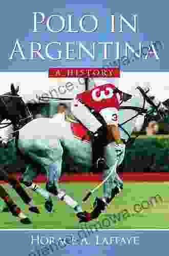 Polo In Argentina: A History