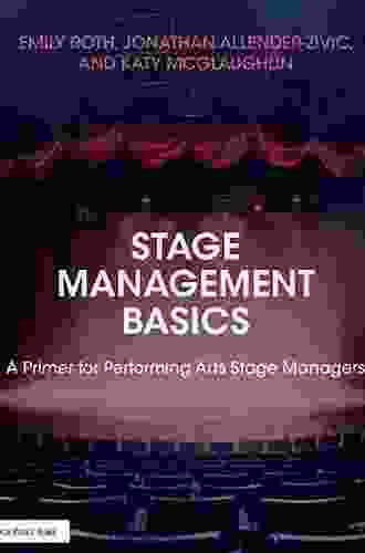 Stage Management Basics: A Primer For Performing Arts Stage Managers