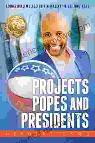 Projects Popes And Presidents: An Inspirational Journey That Shows How You Can Overcome Life S Obstacles And Achieve Your Dreams