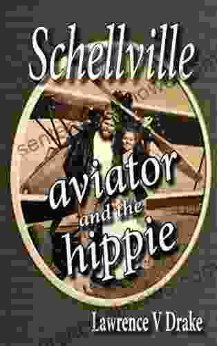 Schellville: The Aviator And The Hippie