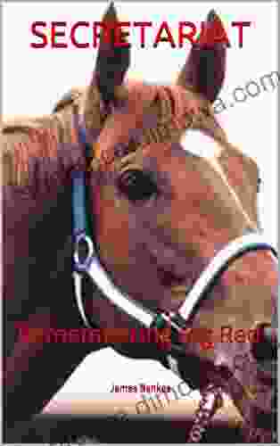 SECRETARIAT: Remembering Big Red James Bankes