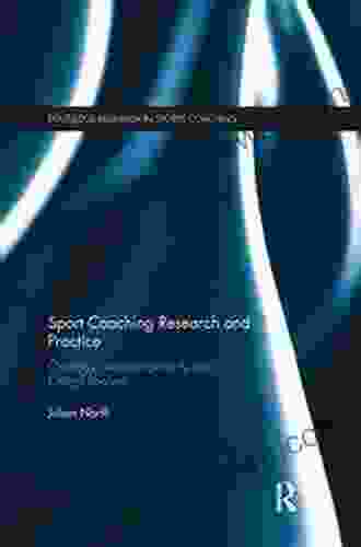 Sport Coaching Research And Practice: Ontology Interdisciplinarity And Critical Realism (Routledge Research In Sports Coaching)