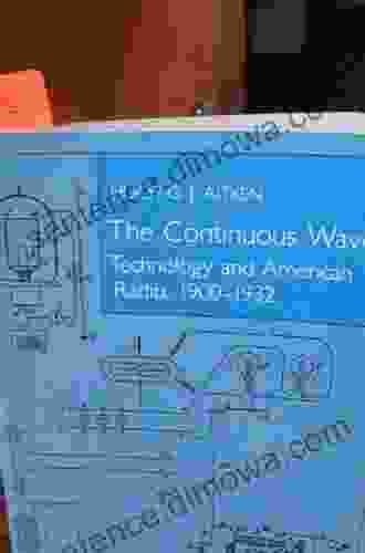 The Continuous Wave: Technology And American Radio 1900 1932 (Princeton Legacy Library 54)