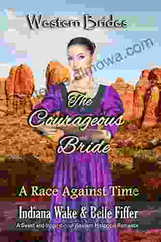 The Courageous Bride (A Race Against Time 3)