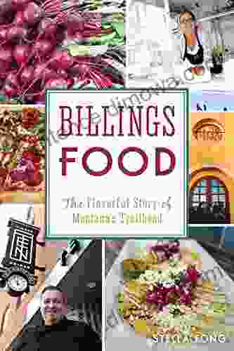 Billings Food: The Flavorful Story Of Montana S Trailhead (American Palate)