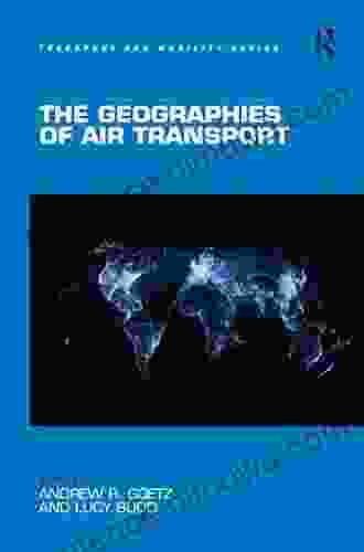 The Geographies Of Air Transport (Transport And Mobility)